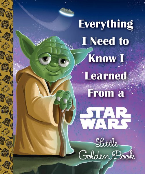 Everything I Need to Know I Learned From a Star Wars Little Golden Boo