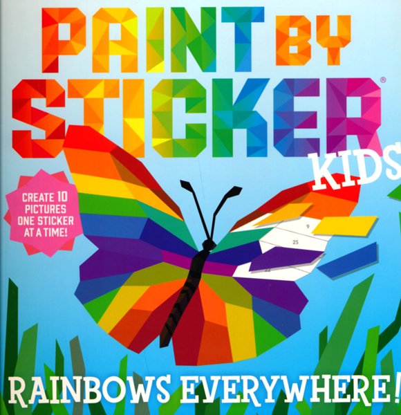 Paint by Sticker Kids: Rainbows Everywhere!: Create 10 Pictures One St