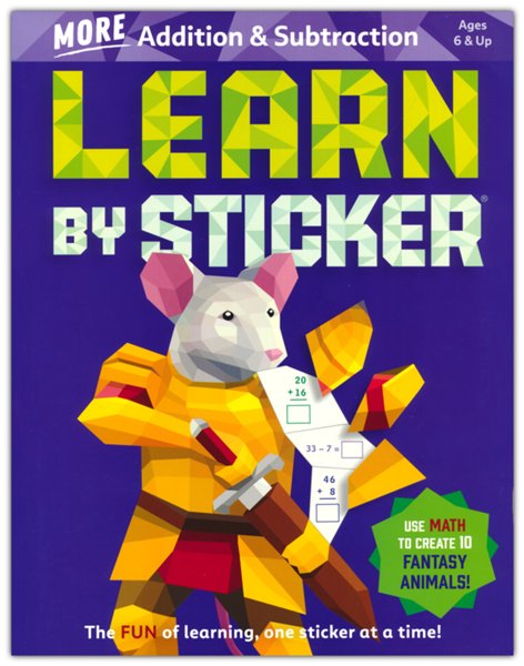 Learn by Sticker: More Addition & Subtraction: Use Math to Create Fant