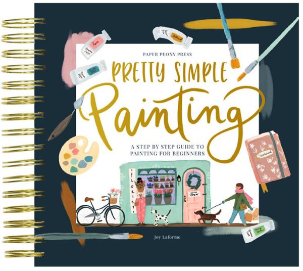 Pretty Simple Painting: A Modern Step-by-Step Painting Book for Beginn