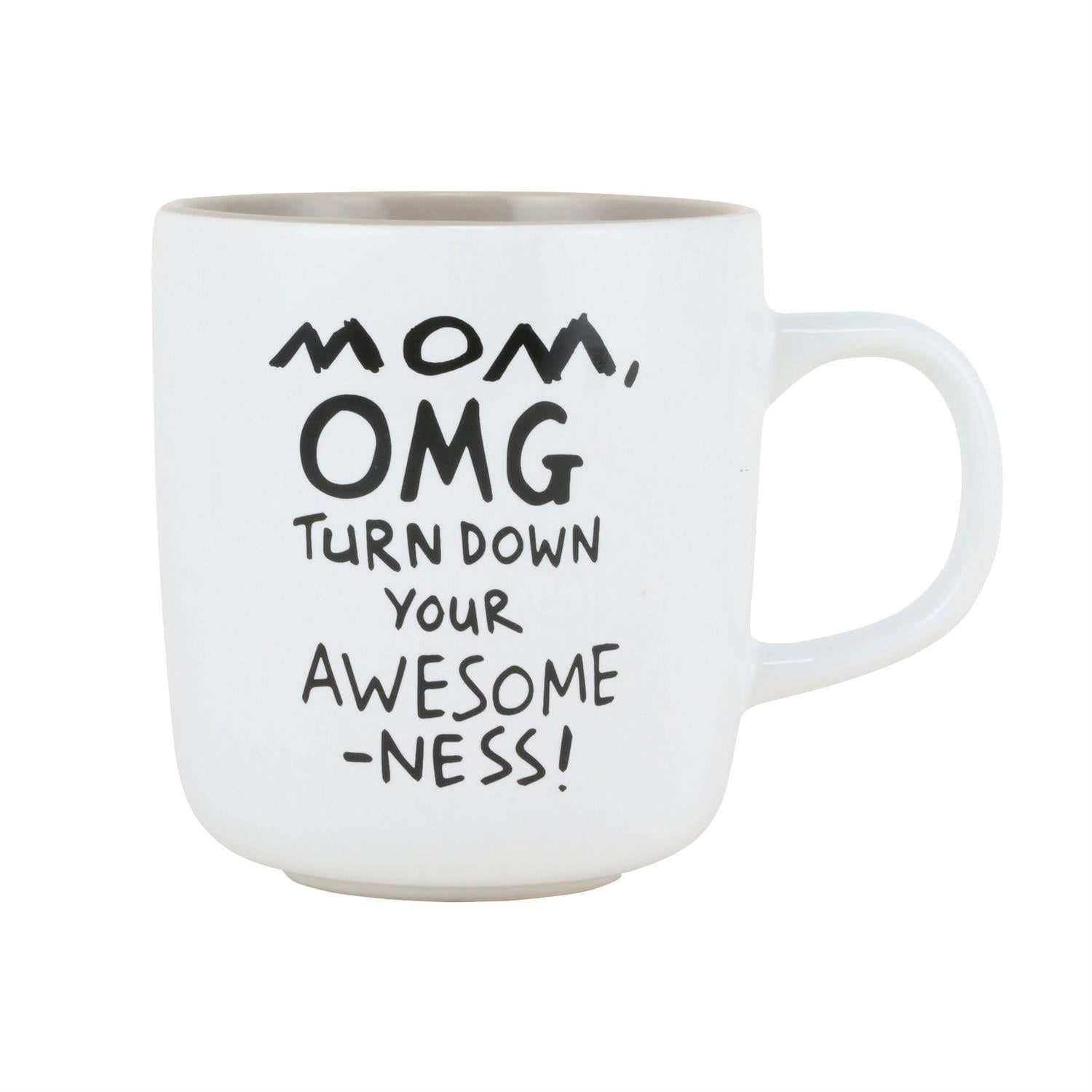 Mom OMG Turn Down Your Awesomeness – Mug